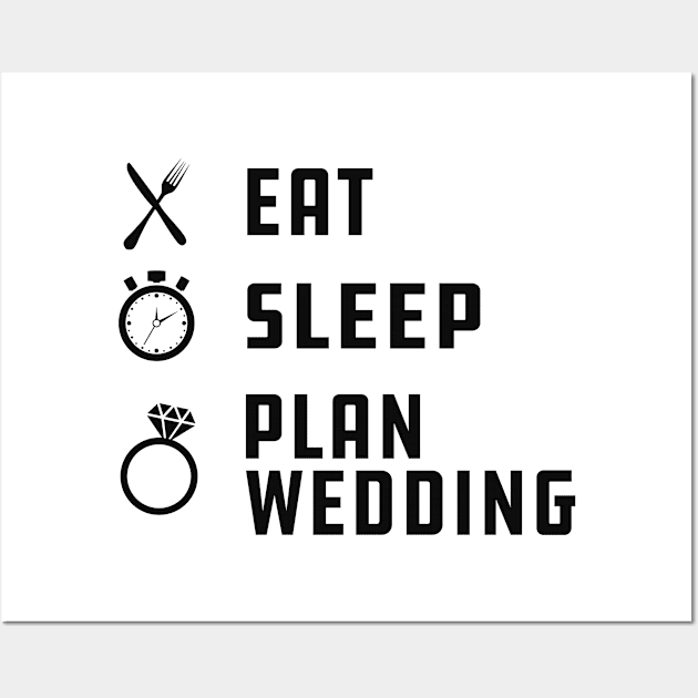 Wedding - Eat sleep plan wedding Wall Art by KC Happy Shop